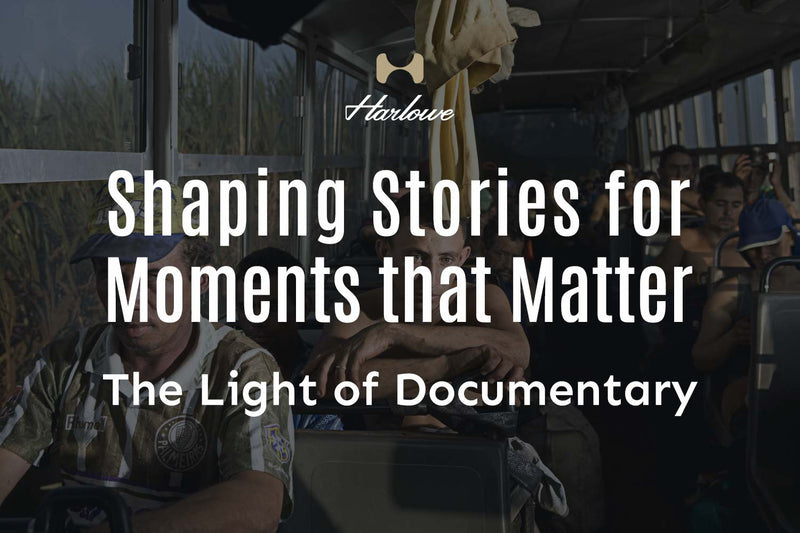 The Light of Documentary Shaping Stories and Moments that Matter